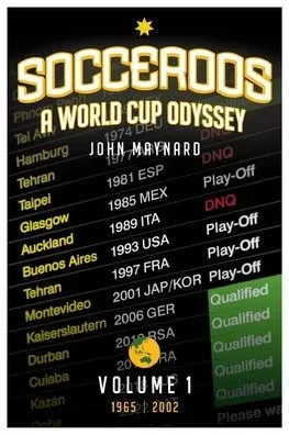 Socceroos - A World Cup Odyssey, Volume 1 1965 To 2002