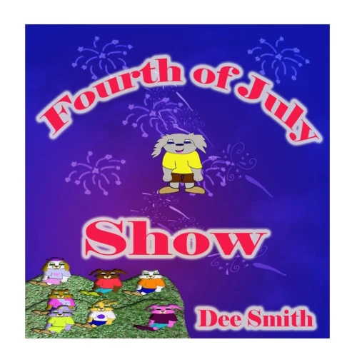 Fourth of July Show: Fourth of July Rhyming Picture Book for Children about the Fourth of July, July 4th Cheer and Fourth of July Fireworks. Perfect for Fourth of July storytimes and read alouds.