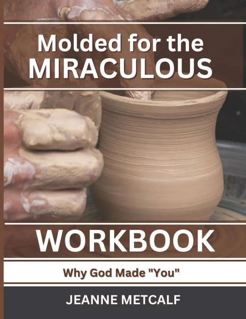 Molded For The Miraculous: Why God Made You