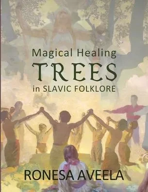 Magical Healing Trees In Slavic Folklore