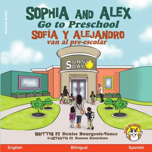 Sophia And Alex Go To Preschool: Sofía Y Alejandro Van Al Pre-Escolar (Spanish Edition)