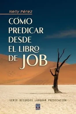 Cómo Predicar Desde El Libro De Job (Spanish Edition)