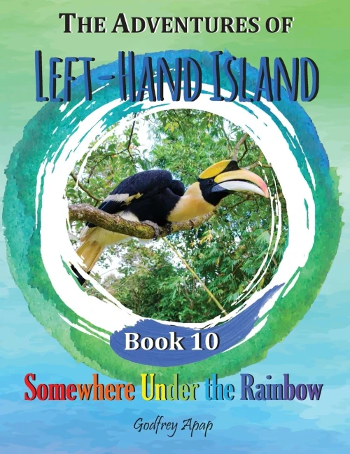 The Adventures Of Left-Hand Island: Book 10 - Somewhere Under The Rainbow
