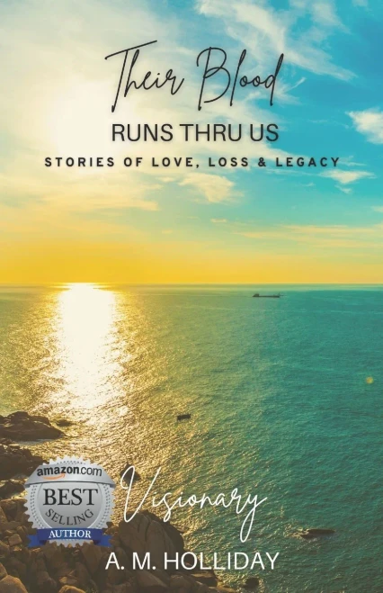 Their Blood Runs Thru Us: Stories Of Love, Loss, & Legacy