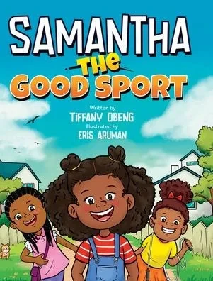 Samantha The Good Sport: Kids Book About Sportsmanship, Kindness, Respect And Perseverance