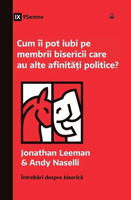 Cum Îi Pot Iubi Pe Membrii Bisericii Care Au Alte Afinita?I Politice? (How Can I Love Church Members With Different Politics?) (Romanian) (Church Questions (Romanian)) (Romanian Edition)