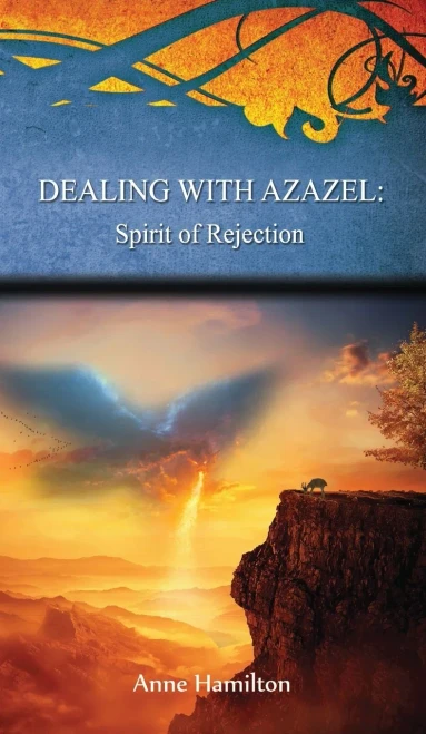 Dealing With Azazel: Spirit Of Rejection: Strategies For The Threshold #7