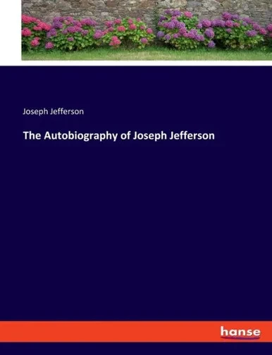 The Autobiography Of Joseph Jefferson