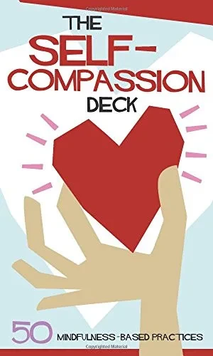 The Self-Compassion Deck (50 Mindfulness-Based Practices)