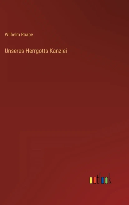 Unseres Herrgotts Kanzlei (German Edition)