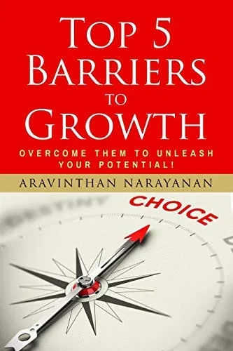 Top 5 Barriers to Growth - Overcome them to Unleash YOUR Potential