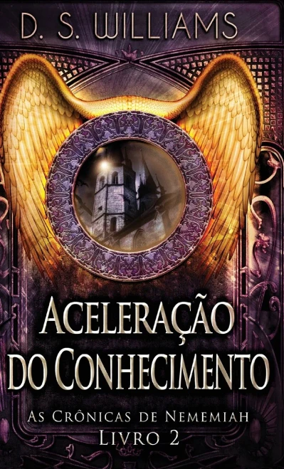 Aceleração Do Conhecimento (As Crônicas De Nememiah) (Portuguese Edition)