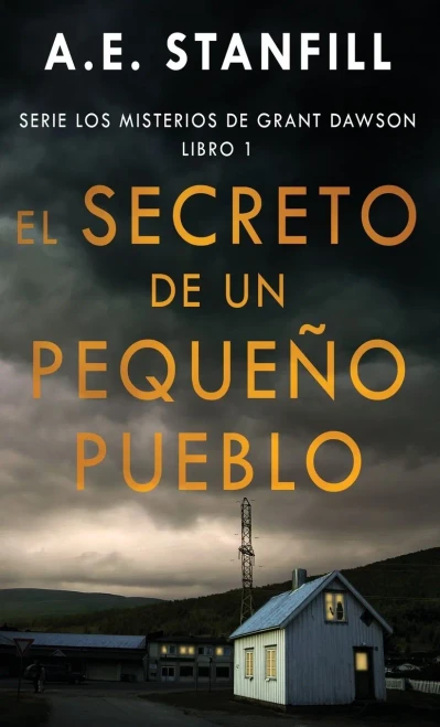 El Secreto De Un Pequeño Pueblo (Serie Los Misterios De Grant Dawson) (Spanish Edition)