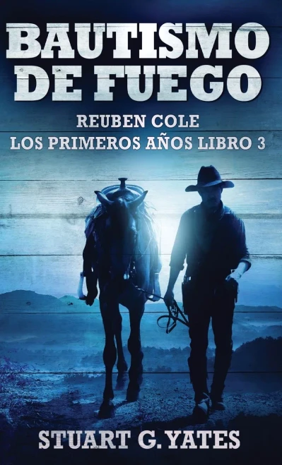 Bautismo De Fuego (Reuben Cole - Los Primeros Años) (Spanish Edition)