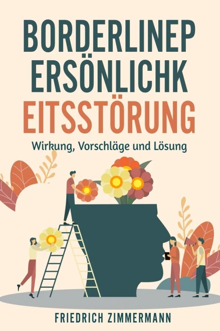 Borderline-Persönlichkeitsstörung: Wirkung, Vorschläge Und Lösung (German Edition)