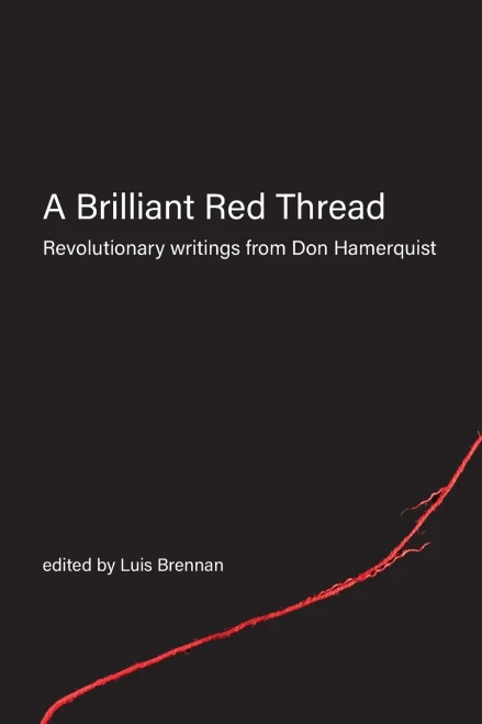 A Brilliant Red Thread: Revolutionary Writings From Don Hamerquist