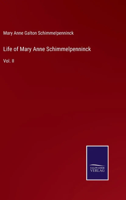 Life Of Mary Anne Schimmelpenninck: Vol. Ii
