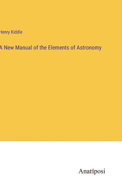A New Manual Of The Elements Of Astronomy