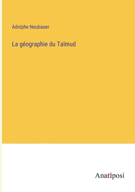 La Géographie Du Talmud (French Edition)