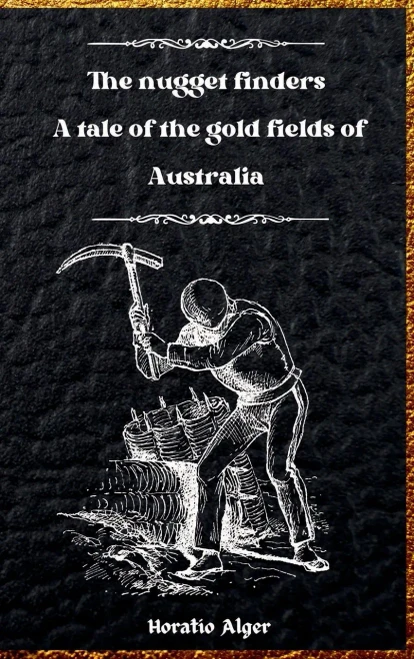 The Nugget Finders: A Tale Of The Gold Fields Of Australia
