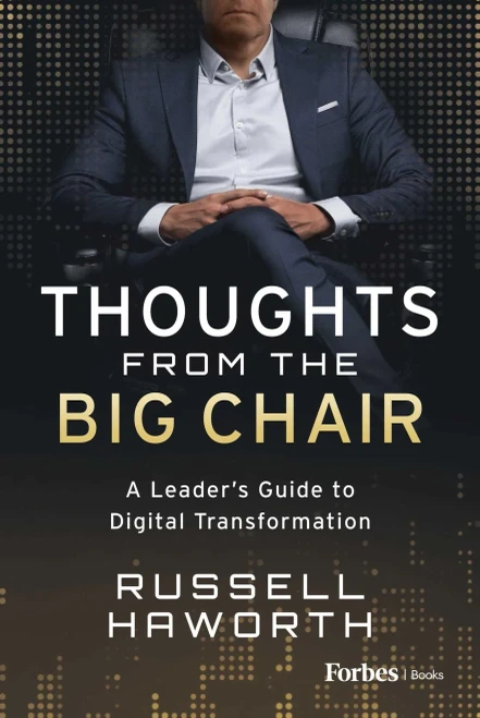 Thoughts From The Big Chair: A LeaderS Guide To Digital Transformation