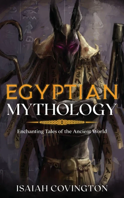 Egyptian Mythology: Enchanting Tales Of The Ancient World