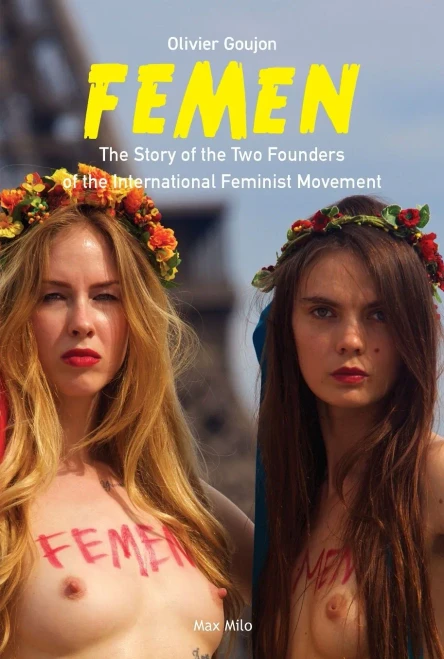 Femen: The Story Of The Two Founders Of The International Feminist Movement