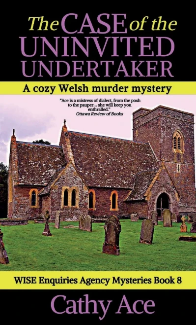 The Case Of The Uninvited Undertaker: A Wise Enquiries Agency Cozy Welsh Murder Mystery (Wise Enquiries Agency Mystery)