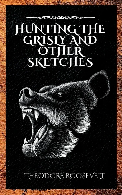 Hunting The Grisly And Other Sketches