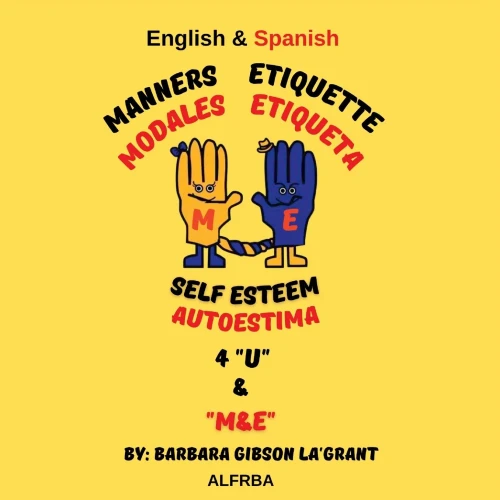 Manners Etiquette Self-Esteem 4 U & M & E. English And Spanish: Modales Etiqueta Autoestima