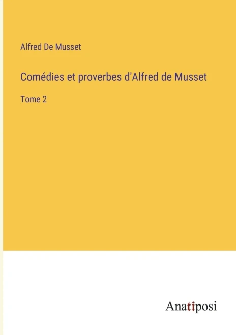Comédies Et Proverbes D'Alfred De Musset: Tome 2 (French Edition)