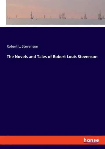The Novels And Tales Of Robert Louis Stevenson