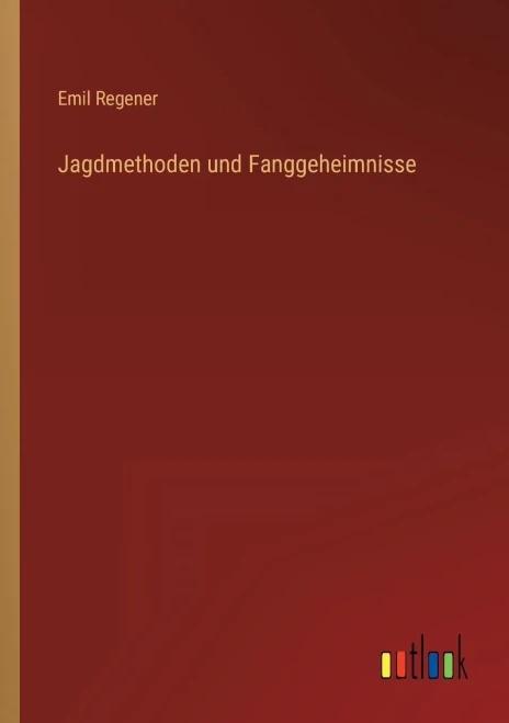 Jagdmethoden Und Fanggeheimnisse (German Edition)