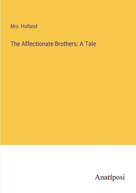 The Affectionate Brothers: A Tale