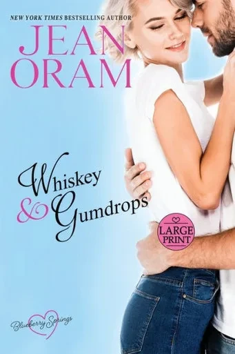 Whiskey And Gumdrops (Large Print): A Blueberry Springs Sweet Romance