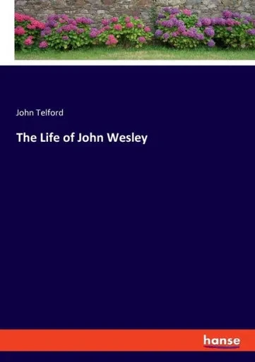 The Life Of John Wesley