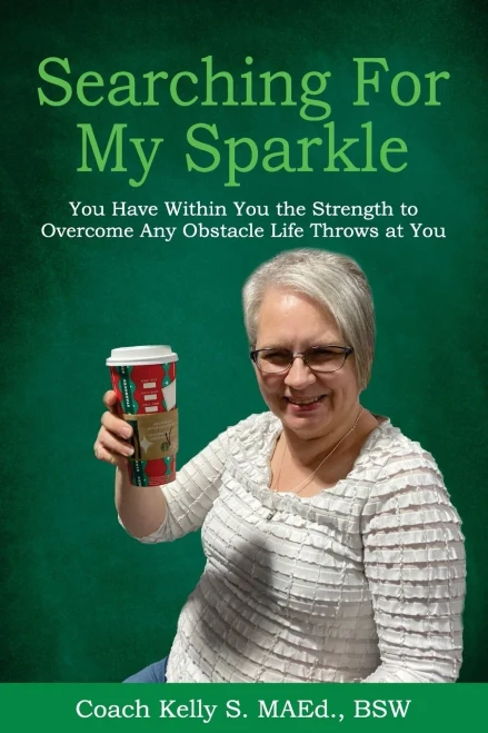 Searching For My Sparkle: You Have Within You The Strength To Overcome Any Obstacle Life Throws At You