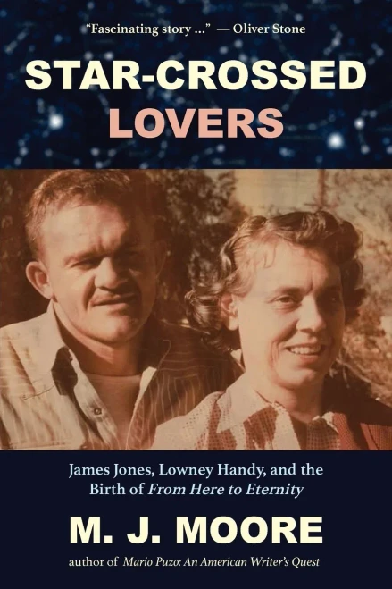 Star-Crossed Lovers: James Jones, Lowney Handy, And The Birth Of "From Here To Eternity" James Jones, Lowney Handy, And The