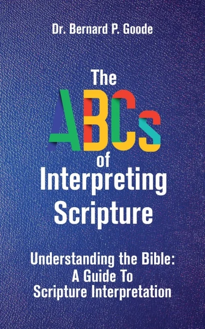 The Abcs Of Interpreting Scripture: Understanding The Bible, A Guide To Scripture Interpretation
