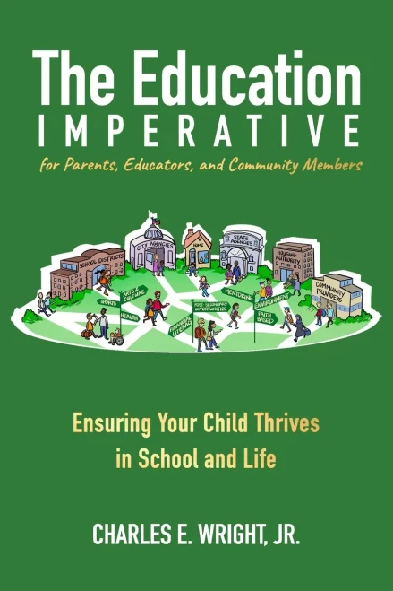 The Education Imperative For Parents, Educators, And Community Members: Ensuring Your Child Thrives In School And Life