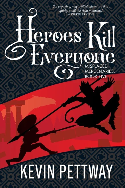 Heroes Kill Everyone (Misplaced Mercenaries)