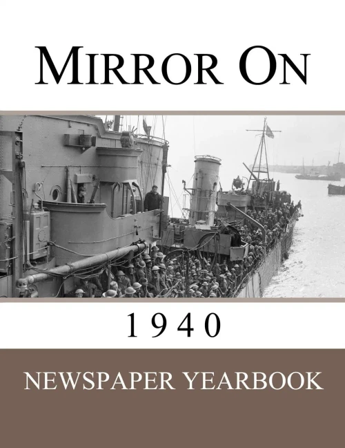 Mirror On 1940: Newspaper Yearbook Containing 120 Front Pages From 1940 - Unique Birthday Gift / Present Idea.