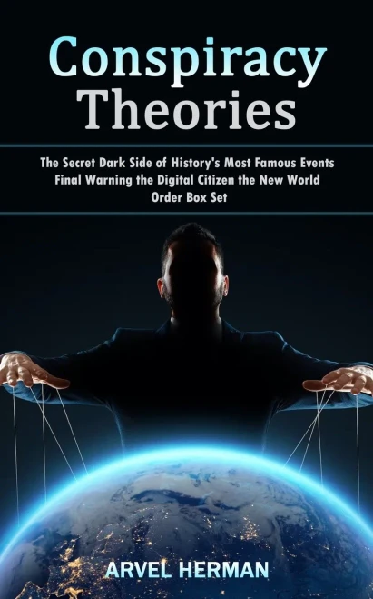 Conspiracy Theories: The Secret Dark Side Of History's Most Famous Events (Final Warning The Digital Citizen The New World Order Box Set)