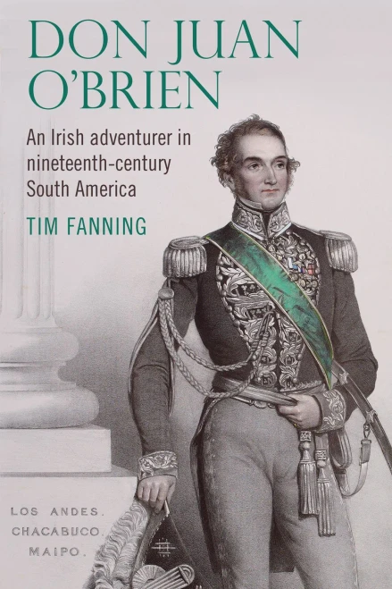 Don Juan O'Brien: An Irish adventurer in nineteenth-Century South America