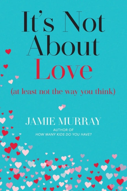 It's Not About Love: (At Least Not The Way You Think)