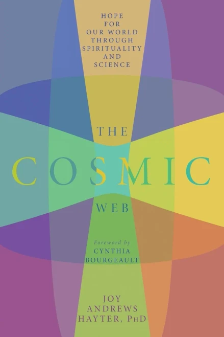 The Cosmic Web: Hope For Our World Through Spirituality And Science