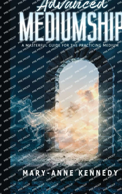 Advanced Mediumship: A Masterful Guide For The Practicing Medium (How To Become A Medium)