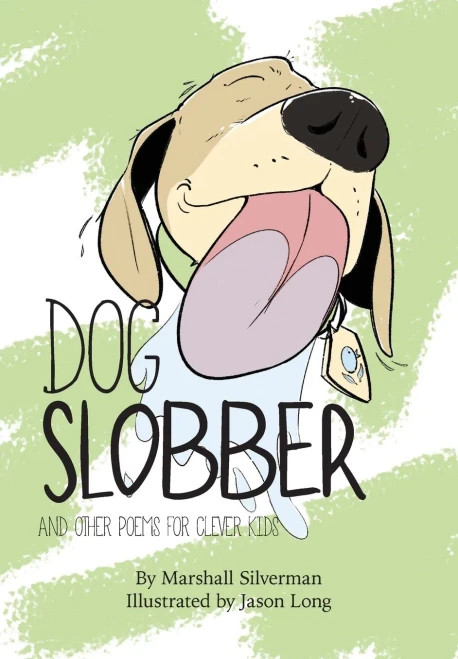 Dog Slobber: And Other Poems For Clever Kids