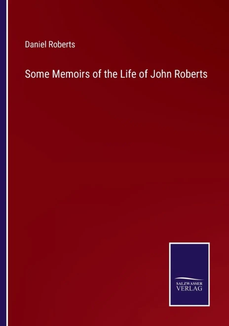 Some Memoirs Of The Life Of John Roberts