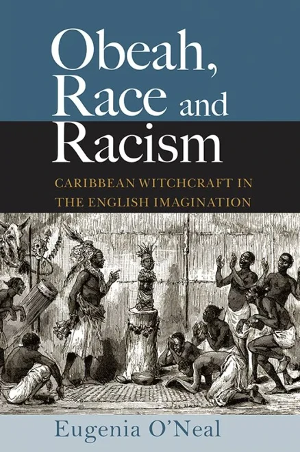 Obeah, Race and Racism: Caribbean Witchcraft in the English Imagination